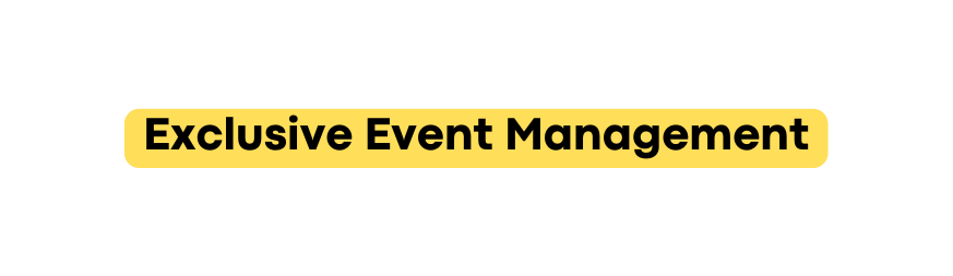 Exclusive Event Management