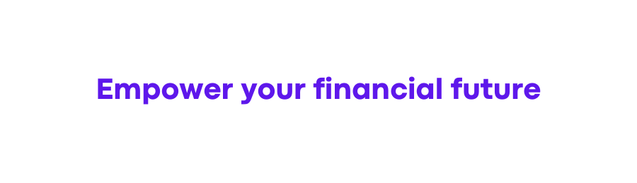 Empower your financial future